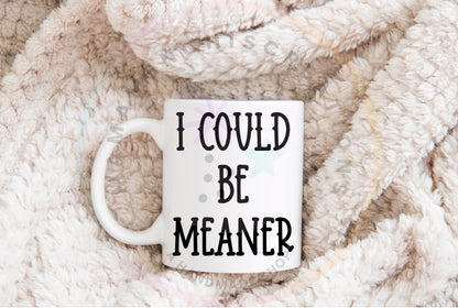 I Could Be Meaner DTF PNG SVG Digital Download