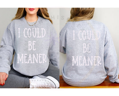 I Could Be Meaner DTF PNG SVG Digital Download