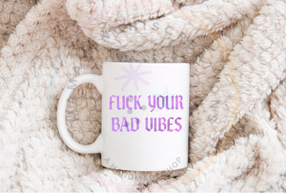 Sweary F*ck Your Bad VibesSublimation DTF PNG Digital Download