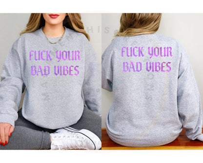 Sweary F*ck Your Bad VibesSublimation DTF PNG Digital Download