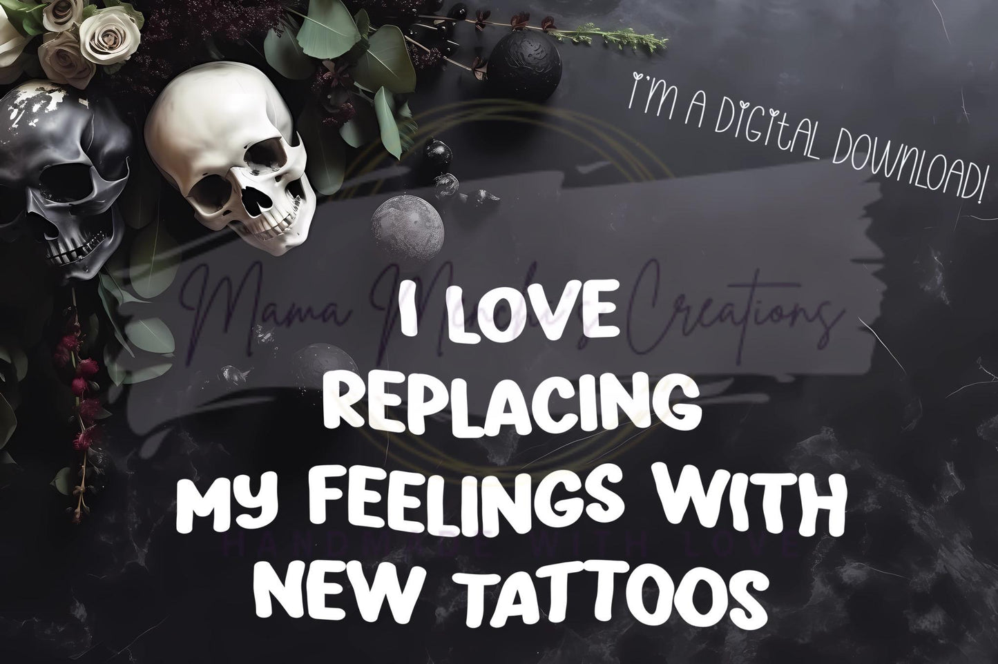 Replacing Feelings with Tattoos Funny Sublimation DTF PNG Digital Download