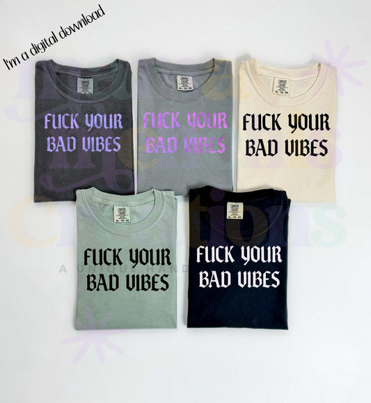 Sweary F*ck Your Bad VibesSublimation DTF PNG Digital Download