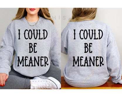 I Could Be Meaner DTF PNG SVG Digital Download