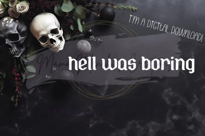 Hell Was Boring Sublimation DTF PNG SVG Digital Download