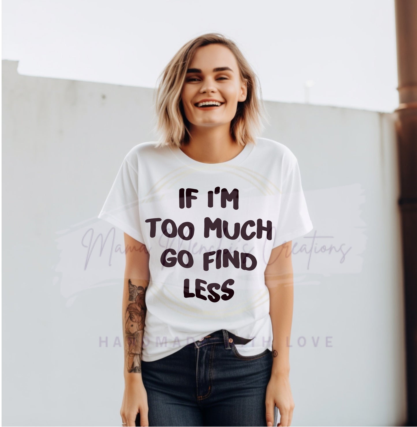 If I'm Too Much PNG SVG Digital Download