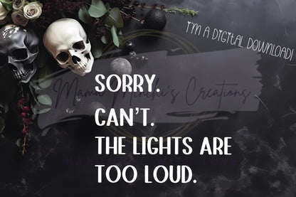Lights are Too Loud  Sublimation DTF PNG Digital Download