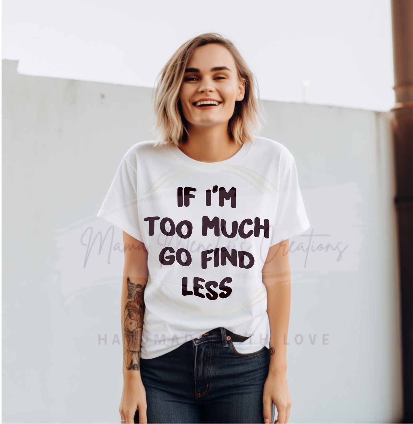 If I'm Too Much PNG SVG Digital Download