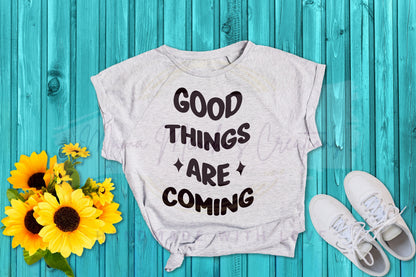 Good Things Are Coming PNG SVG Digital Download