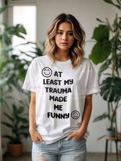 My Trauma Made Me Funny PNG SVG Digital Download