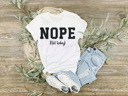 Nope Not Today Sarcastic PNG SVG Digital Download