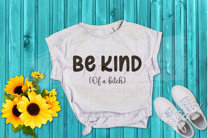 Be Kind of a Bitch PNG/ SVG Digital Download