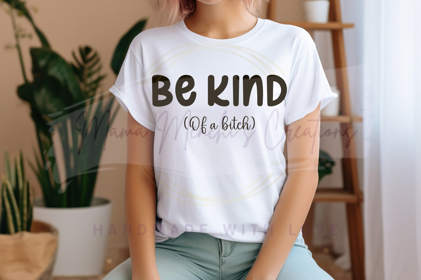 Be Kind of a Bitch PNG/ SVG Digital Download