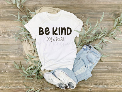 Be Kind of a Bitch PNG/ SVG Digital Download