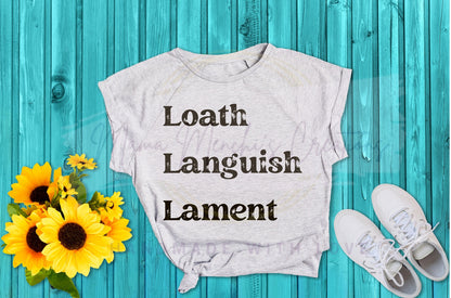 Loath Languish Lament distressed sublimation DTF Hand Drawn PNG Digital Download