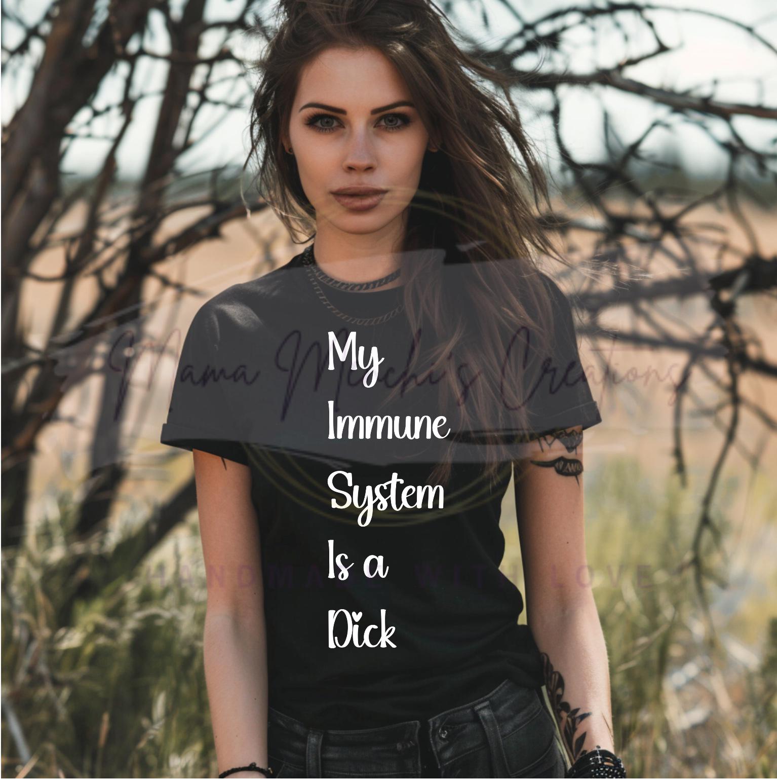 My Immune System is a D*ck SVG/ PNG Digital Download