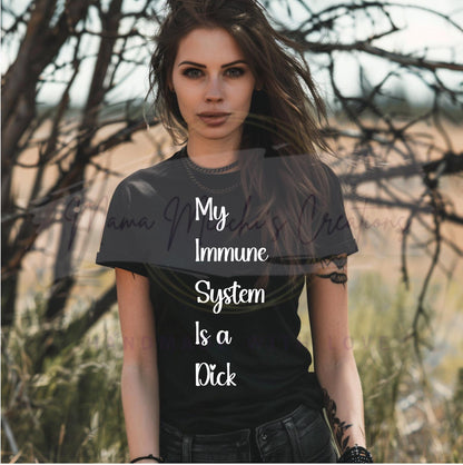 My Immune System is a D*ck SVG/ PNG Digital Download