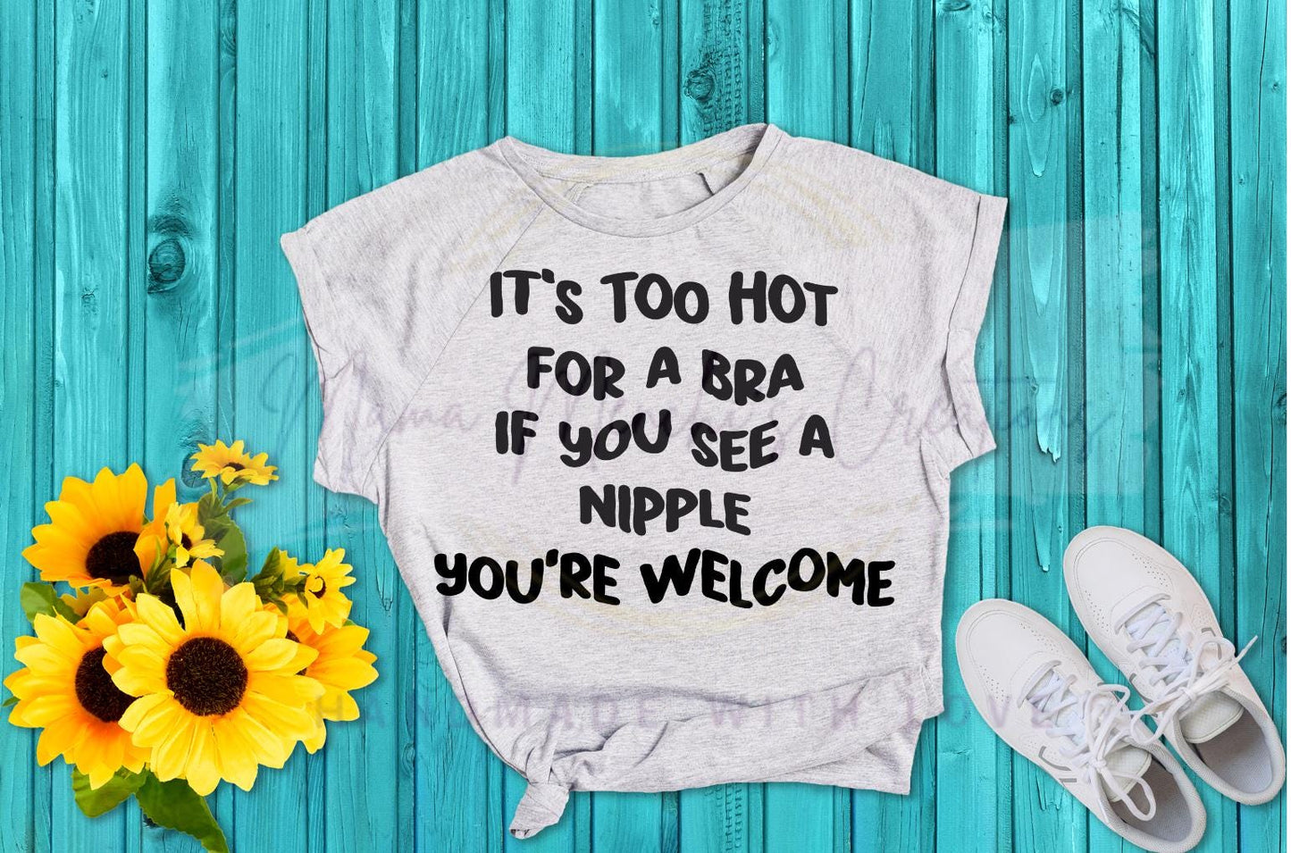 Too Hot to Wear a Bra Funny SVG/ PNG Digital Download