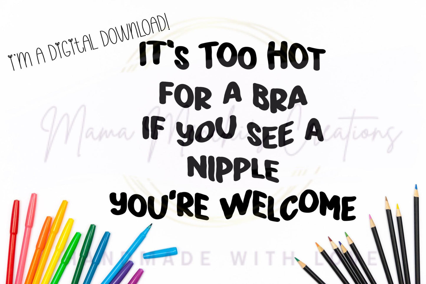 Too Hot to Wear a Bra Funny SVG/ PNG Digital Download