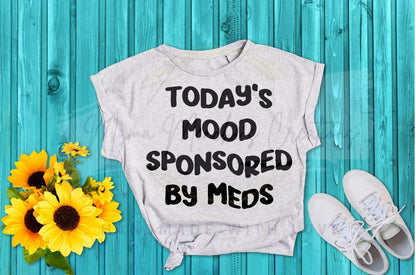 Today’s Mood Sponsored By Meds sublimation DTF Hand Drawn PNG Digital Download