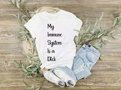 My Immune System is a D*ck SVG/ PNG Digital Download