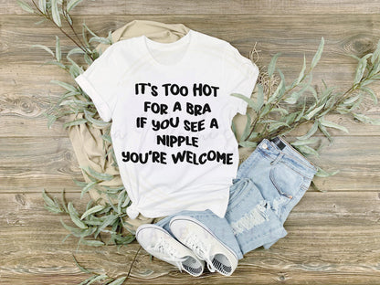Too Hot to Wear a Bra Funny SVG/ PNG Digital Download