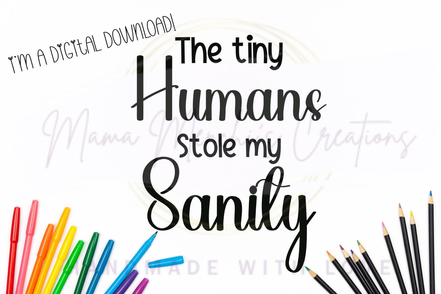Tiny Humans Stole My Sanity Funny Mama PNG SVG Digital Download