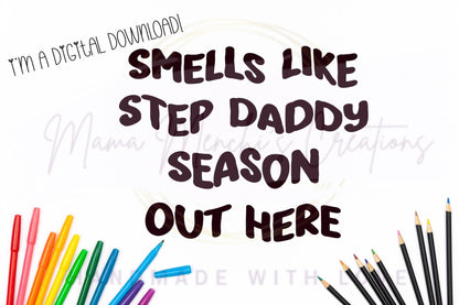 Smells Like Step Daddy SZN PNG SVG Digital Download