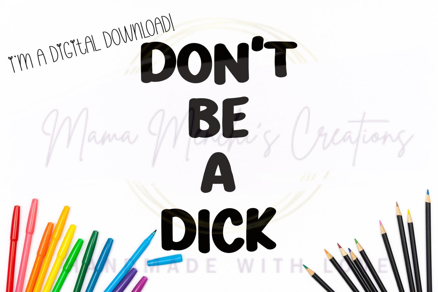 Don’t Be A Dick Adult Humor PNG SVG Digital Download