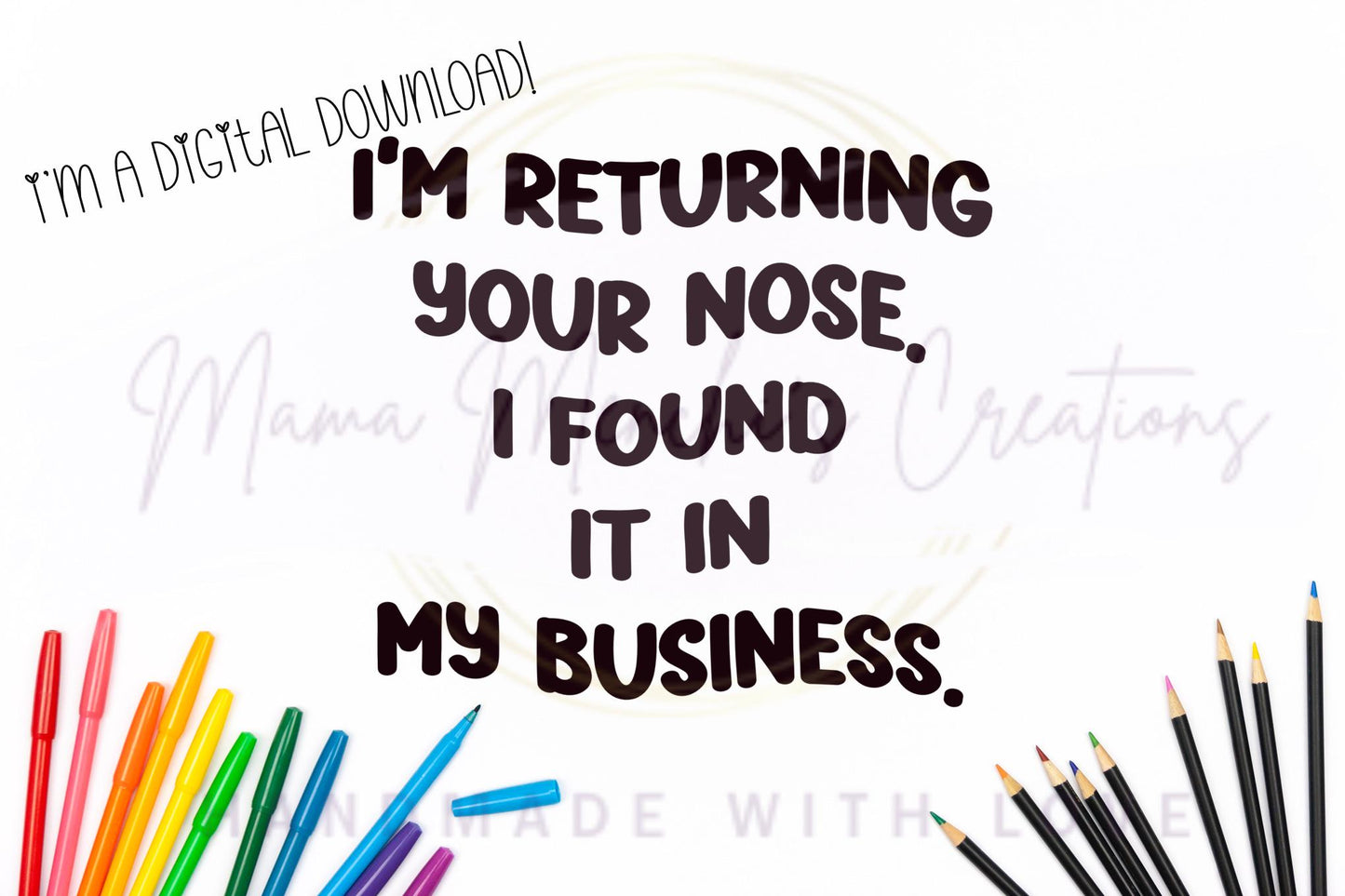 Returning Your Nose Funny PNG SVG Digital Download