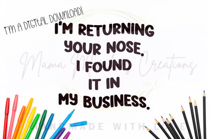Returning Your Nose Funny PNG SVG Digital Download