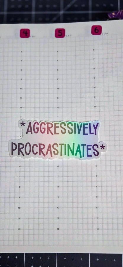 Aggressively Procrastinates Holographic Die Cut Bujo Journal Planner Sticker