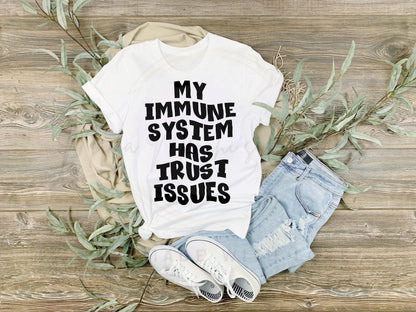 My Immune System Has Trust Issues Sublimation PNG SVG Digital Download