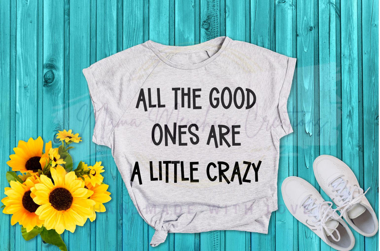All The Good Ones Are Crazy Sublimation PNG SVG Digital Download
