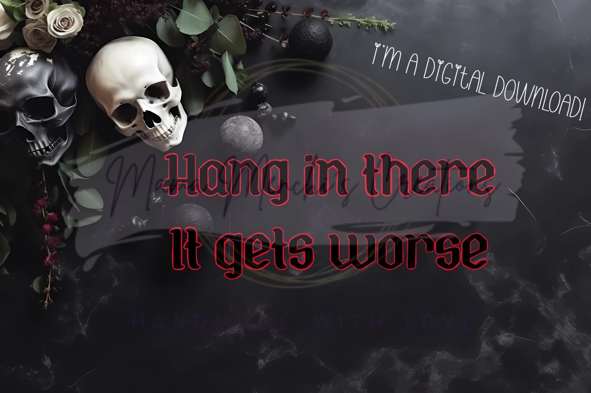 It Gets Worse Dark Humor Sublimation DTF PNG Digital Download