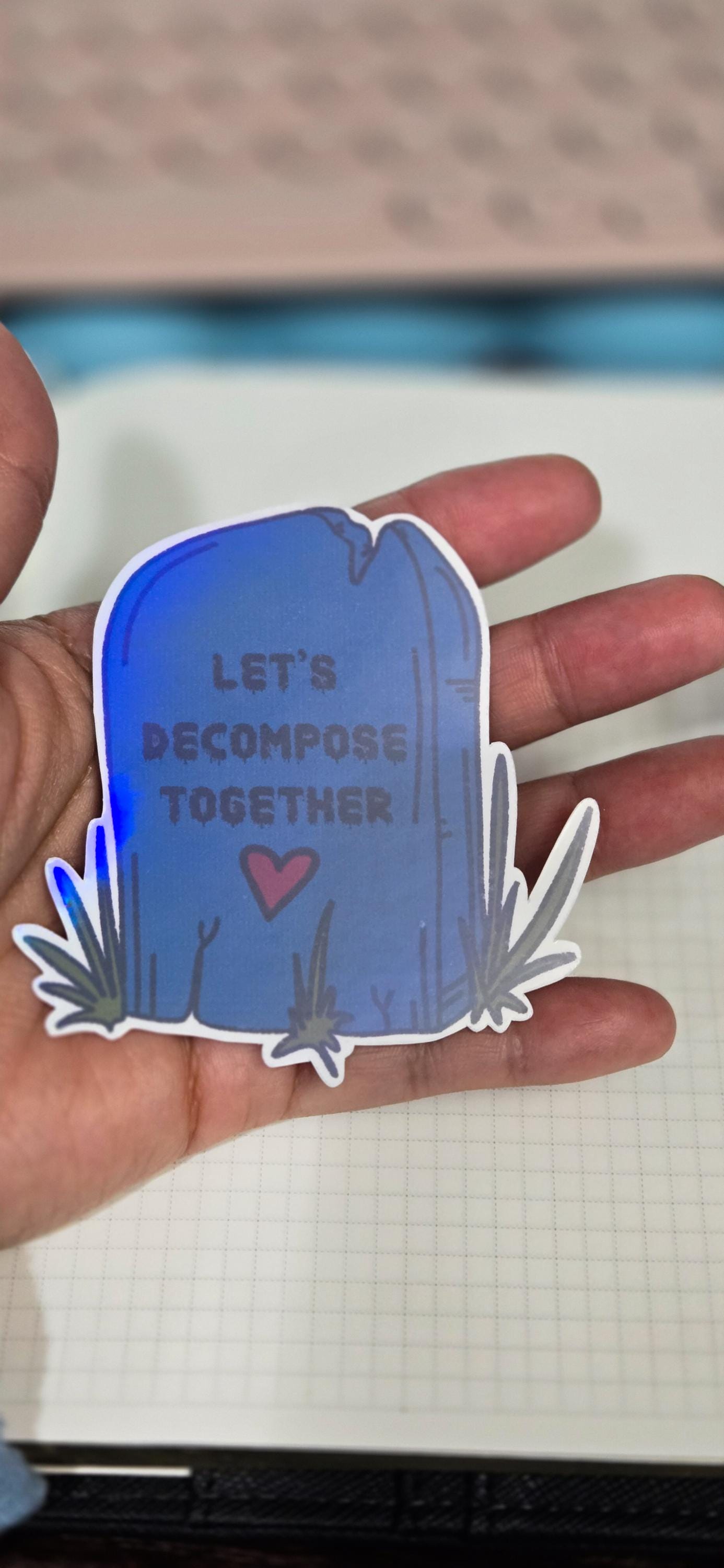 Let's Decompose Together Holographic Die Cut Bujo Journal Planner Sticker