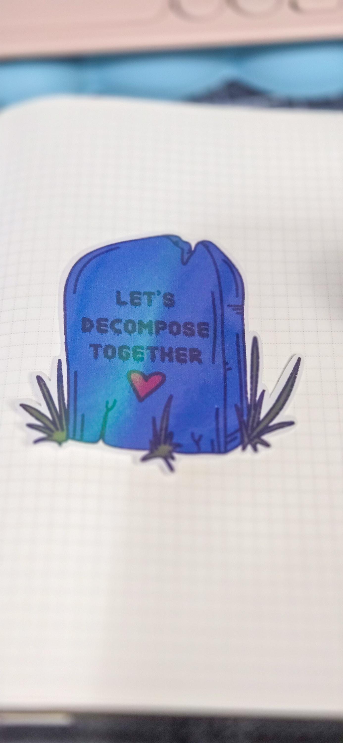 Let's Decompose Together Holographic Die Cut Bujo Journal Planner Sticker