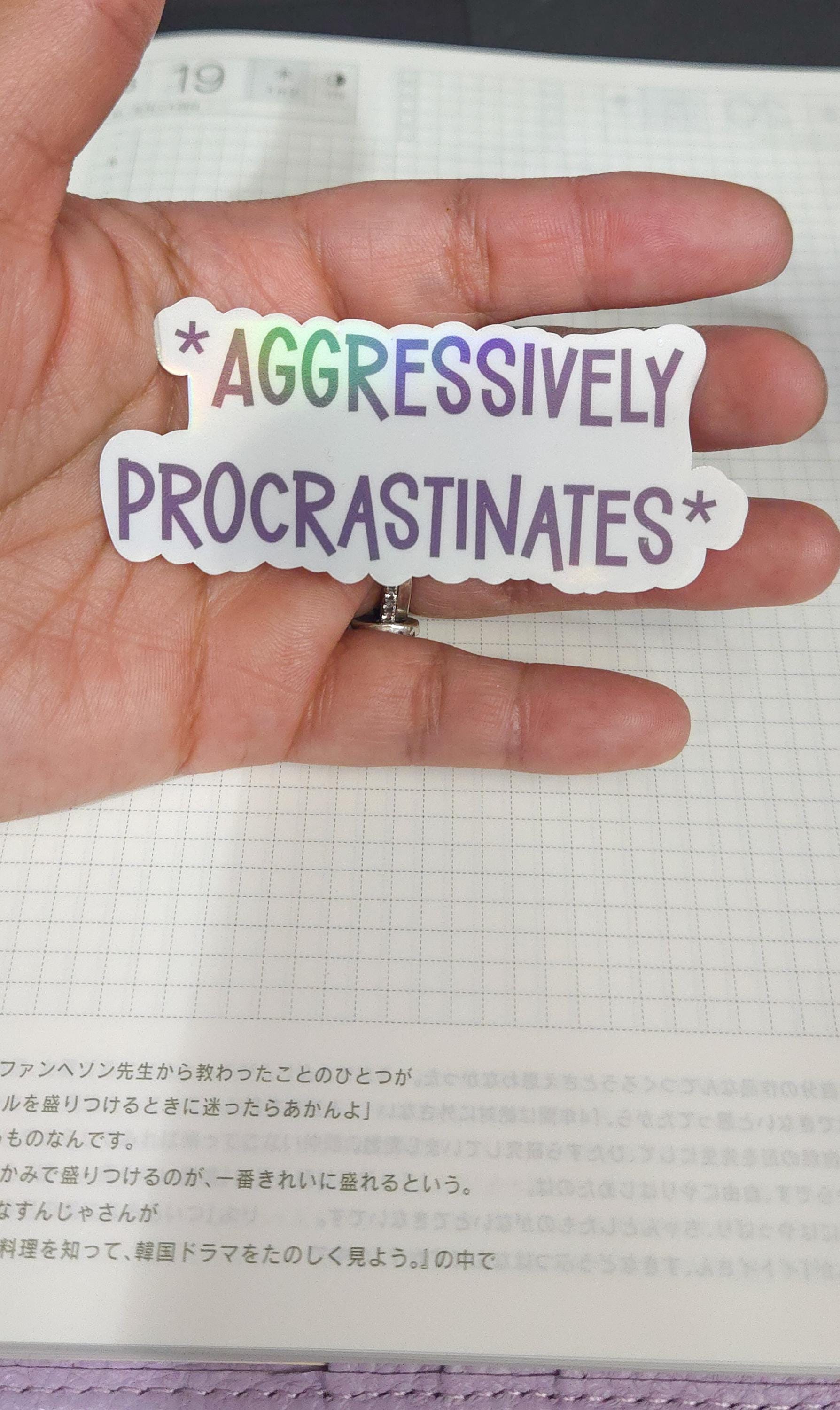 Aggressively Procrastinates Holographic Die Cut Bujo Journal Planner Sticker