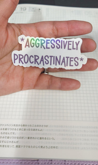 Aggressively Procrastinates Holographic Die Cut Bujo Journal Planner Sticker