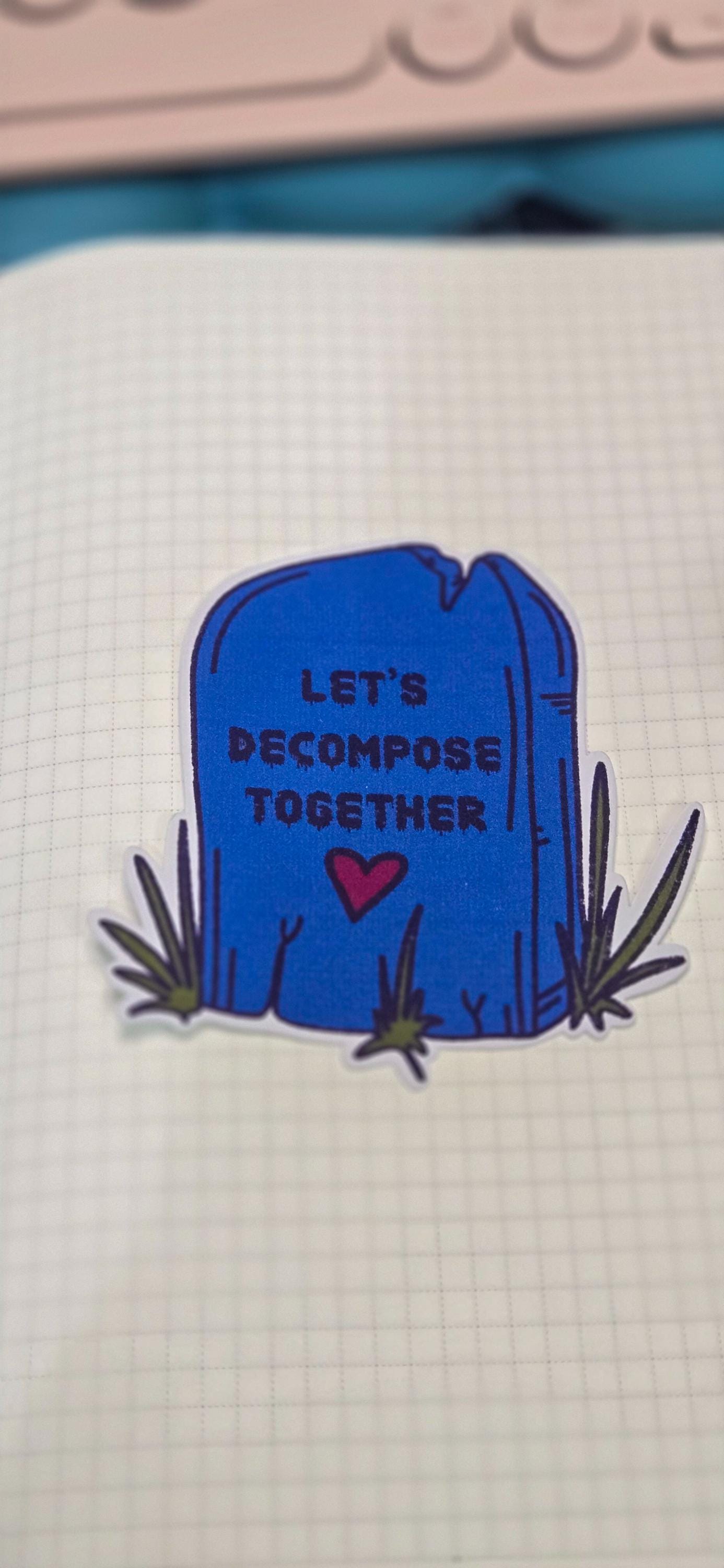 Let's Decompose Together Holographic Die Cut Bujo Journal Planner Sticker