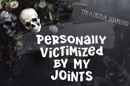 Victimized By my Joints Sublimation DTF PNG Digital Download