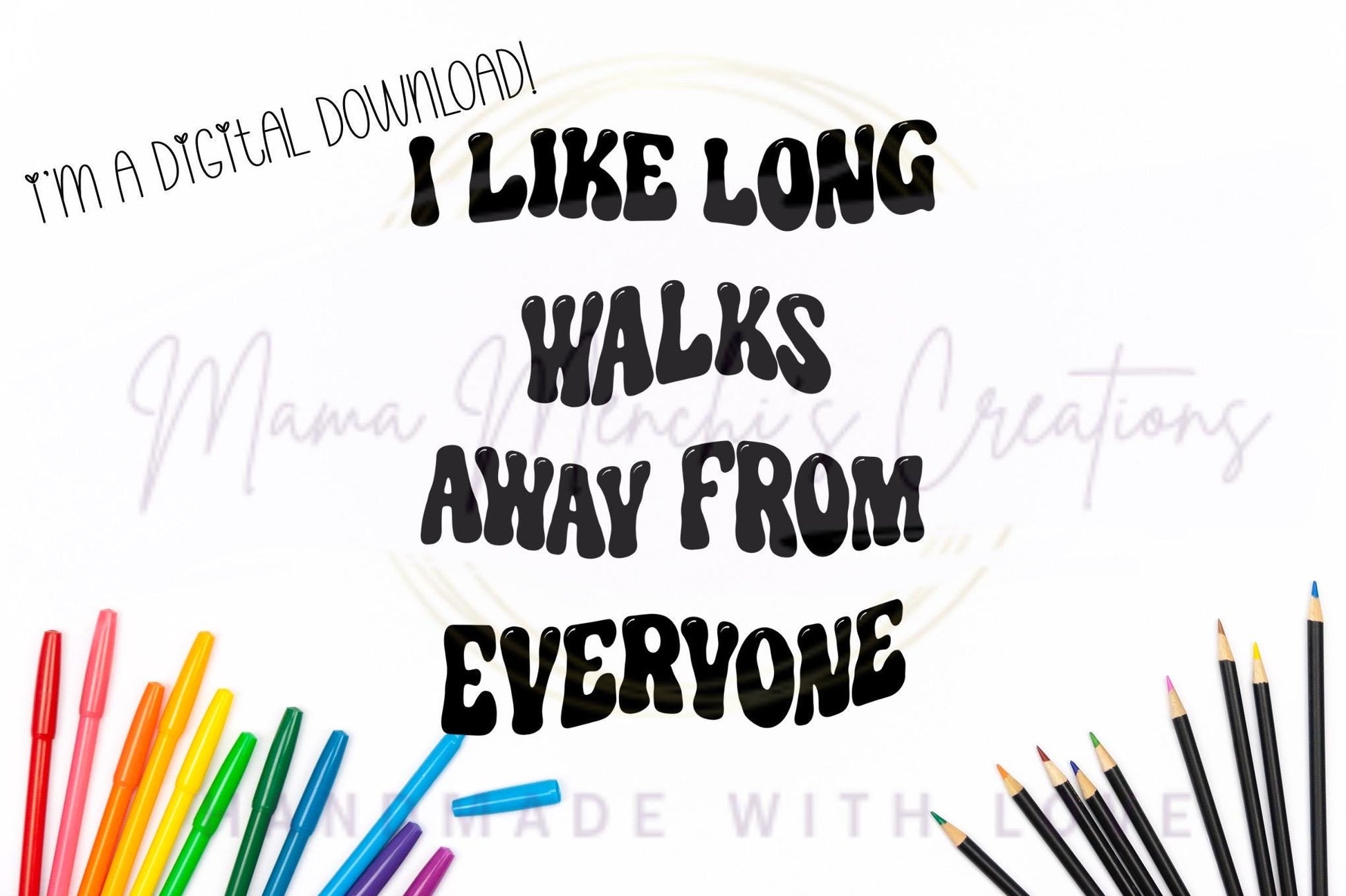 Long Walks Away From Everyone Funny Antisocial Sublimation DTF PNG Digital Download