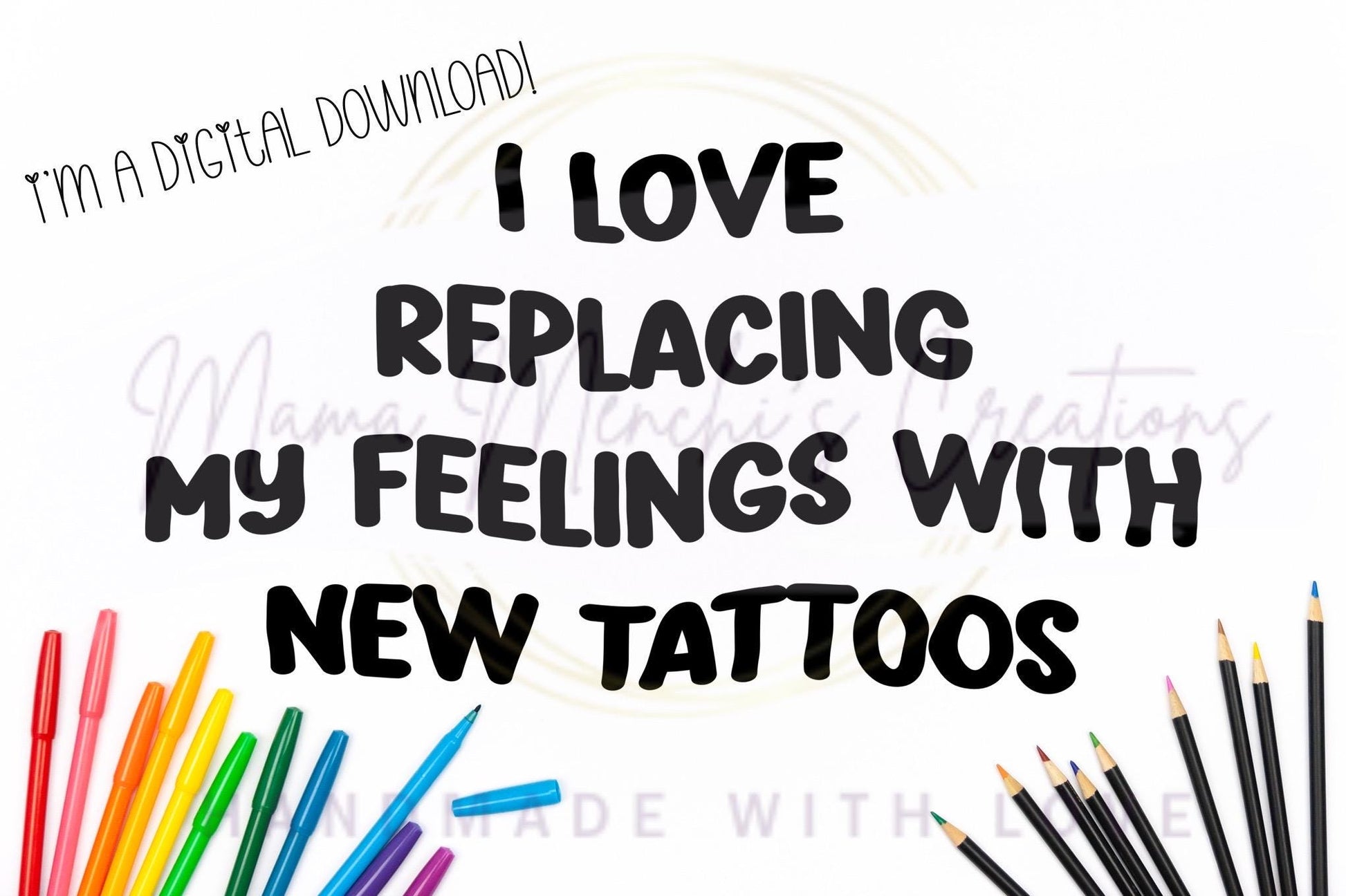 Replacing Feelings with Tattoos Funny Sublimation DTF PNG Digital Download