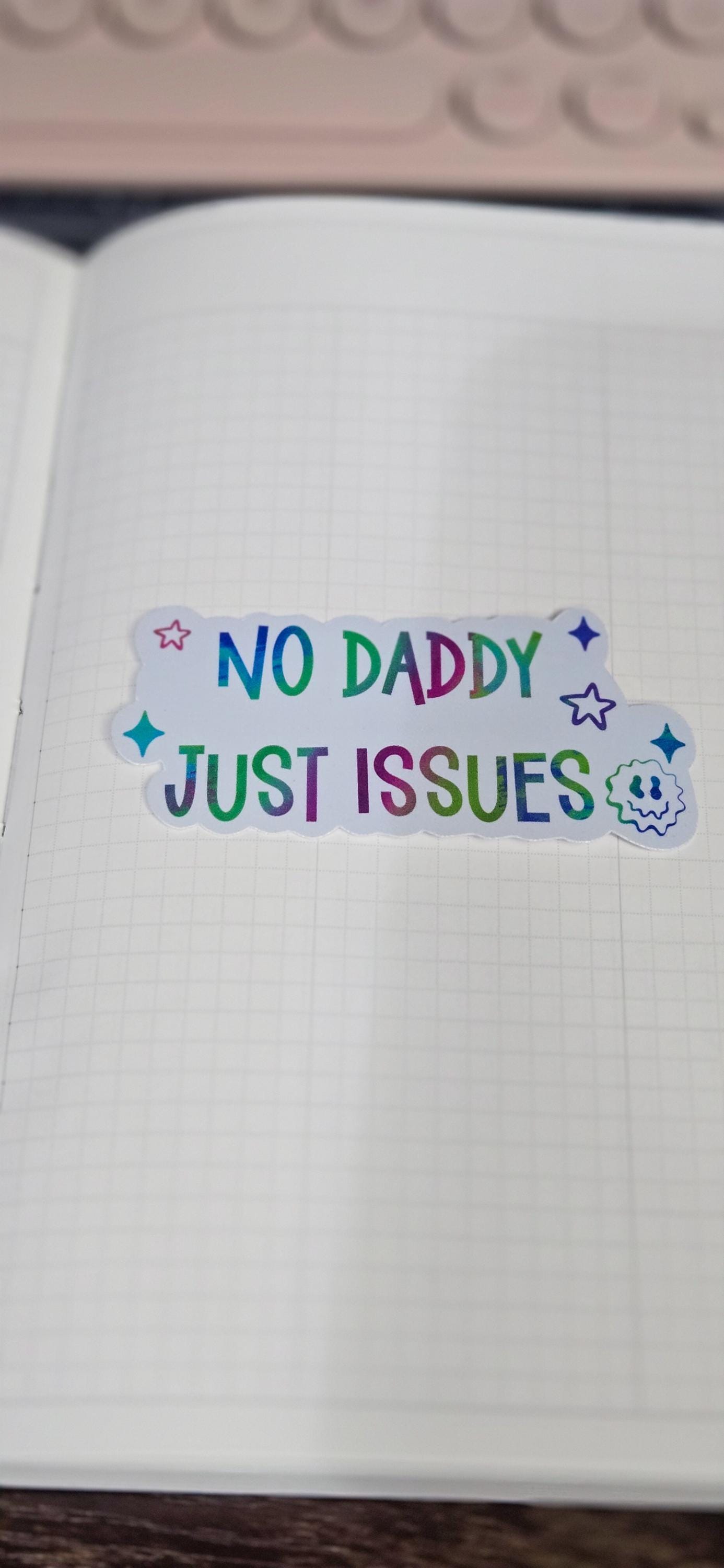 No Daddy Just Issues Funny Dark Humor Glossy Die Cut Bujo Journal Planner Sticker