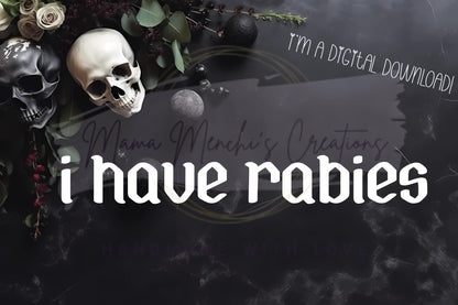 I have Rabies dark humor Sublimation DTF PNG Digital Download