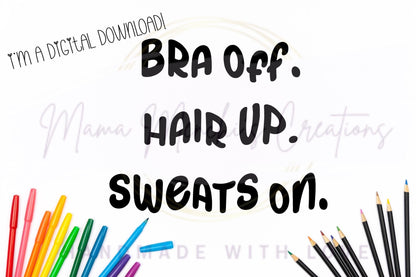 Bra Off Hair up Sweats On Sublimation DTF PNG Digital Download