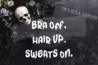 Bra Off Hair up Sweats On Sublimation DTF PNG Digital Download