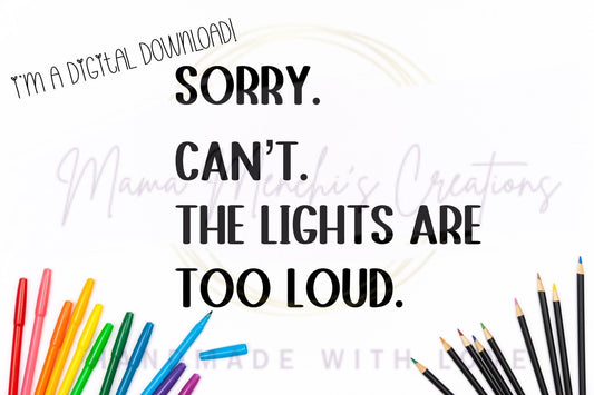 Lights are Too Loud Sublimation DTF PNG Digital Download