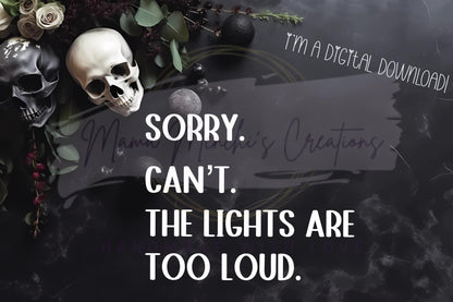 Lights are Too Loud Sublimation DTF PNG Digital Download