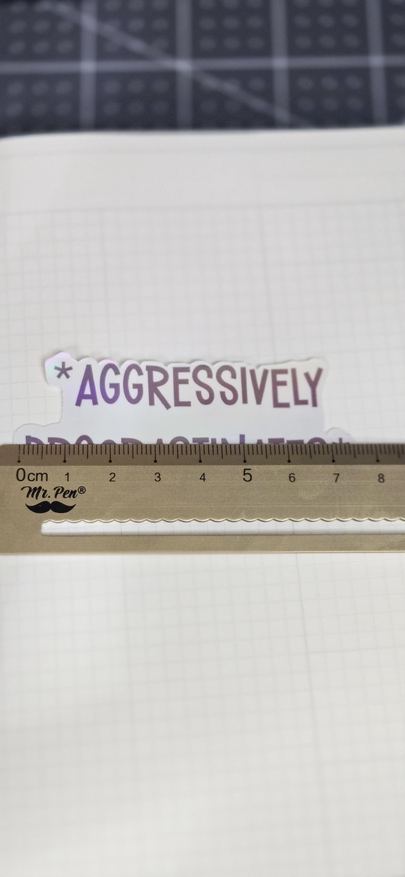 Aggressively Procrastinates Holographic Die Cut Bujo Journal Planner Sticker