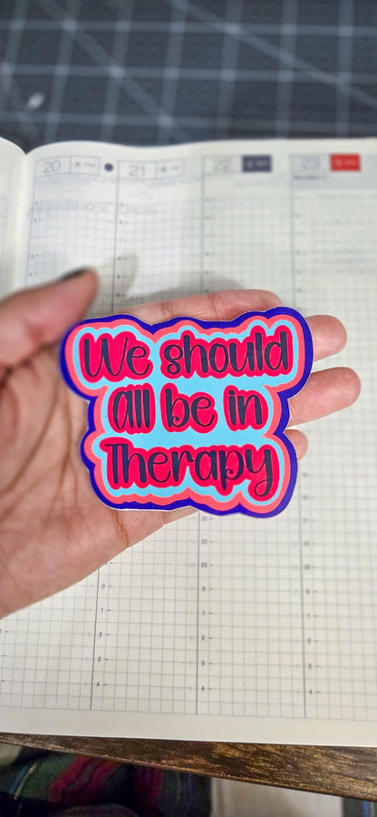 We Should All Be In Therapy Glossy Die Cut Bujo Journal Planner Sticker